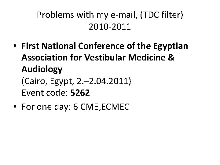 Problems with my e-mail, (TDC filter) 2010 -2011 • First National Conference of the