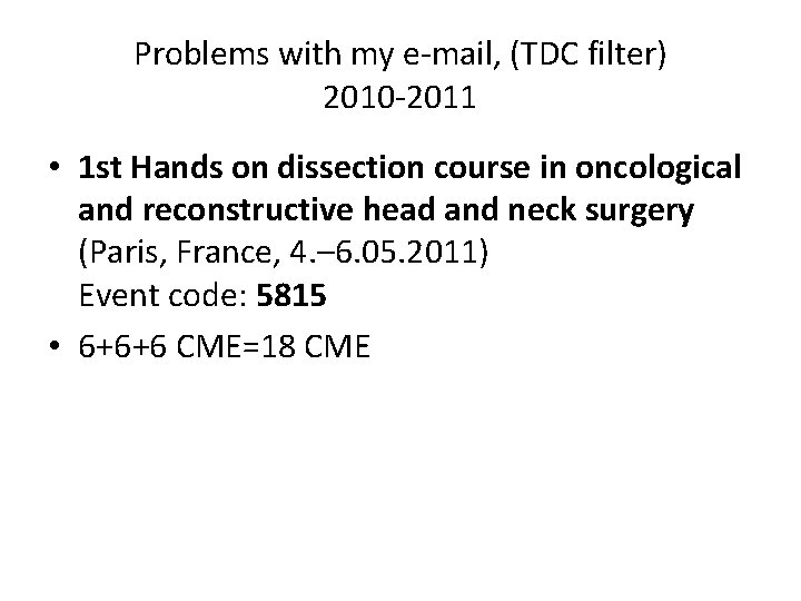 Problems with my e-mail, (TDC filter) 2010 -2011 • 1 st Hands on dissection