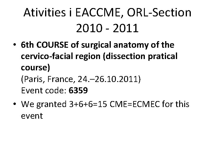 Ativities i EACCME, ORL-Section 2010 - 2011 • 6 th COURSE of surgical anatomy