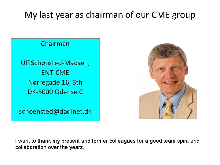 My last year as chairman of our CME group Chairman Ulf Schønsted-Madsen, ENT-CME Nørregade