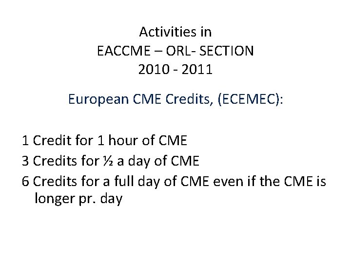 Activities in EACCME – ORL- SECTION 2010 - 2011 European CME Credits, (ECEMEC): 1