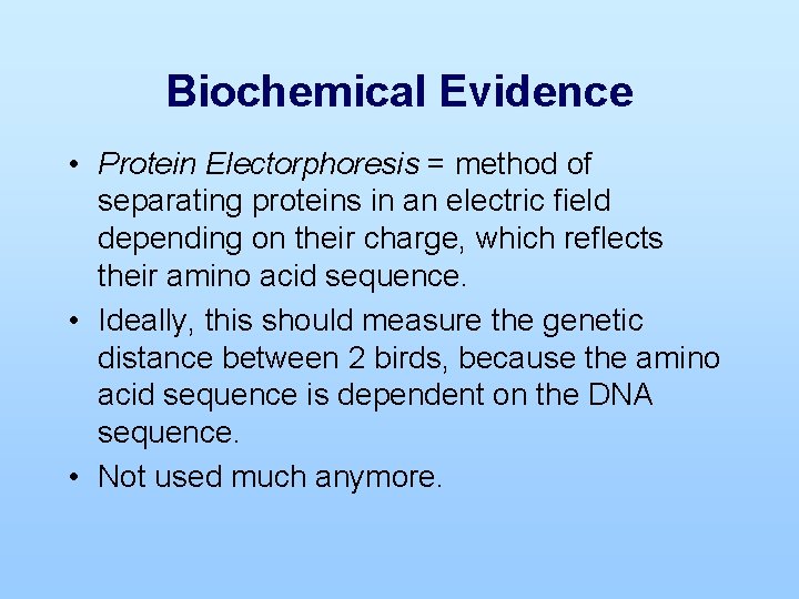 Biochemical Evidence • Protein Electorphoresis = method of separating proteins in an electric field