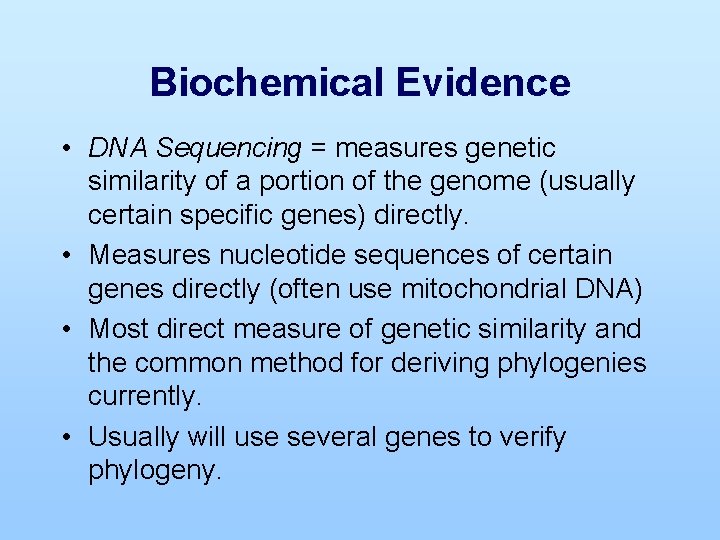 Biochemical Evidence • DNA Sequencing = measures genetic similarity of a portion of the