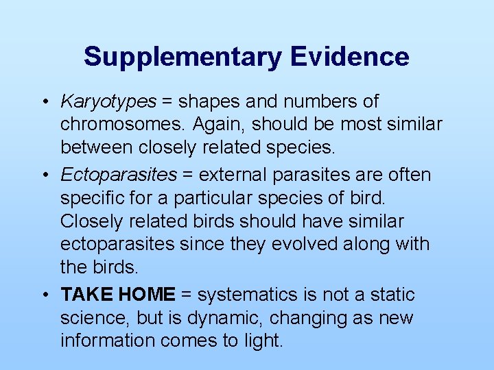 Supplementary Evidence • Karyotypes = shapes and numbers of chromosomes. Again, should be most