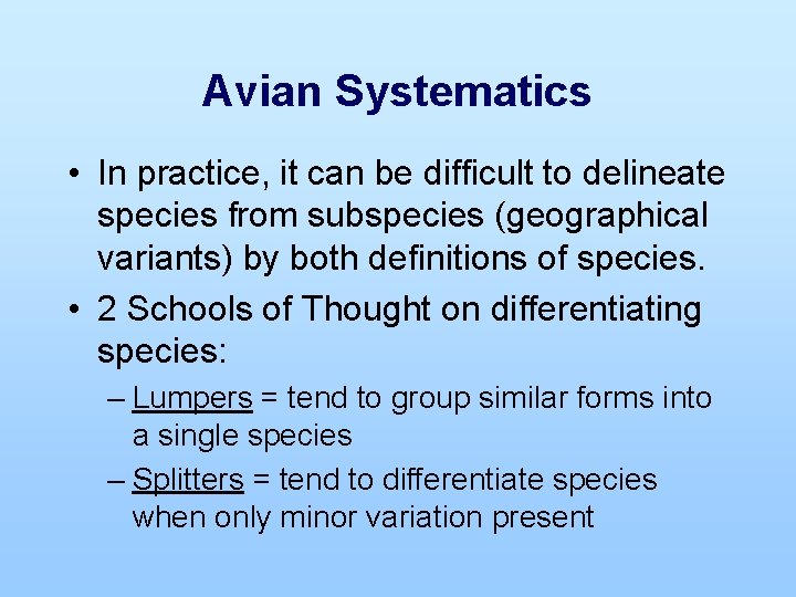 Avian Systematics • In practice, it can be difficult to delineate species from subspecies