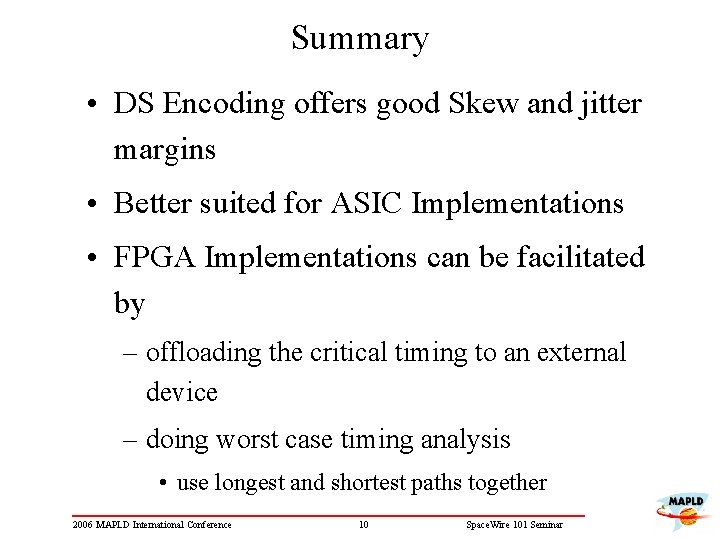Summary • DS Encoding offers good Skew and jitter margins • Better suited for
