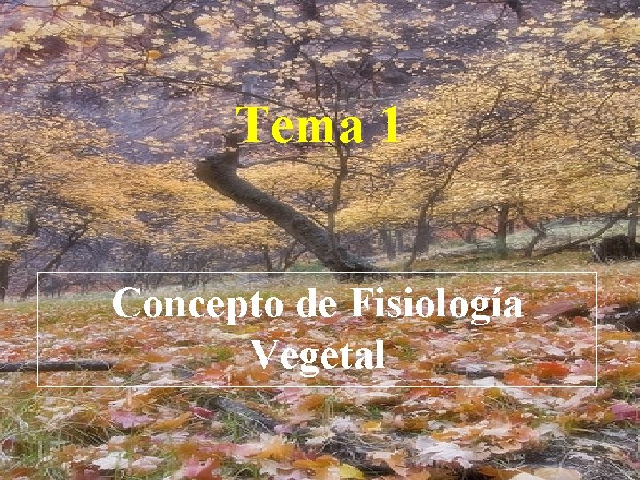 Tema 1 Concepto de Fisiología Vegetal 