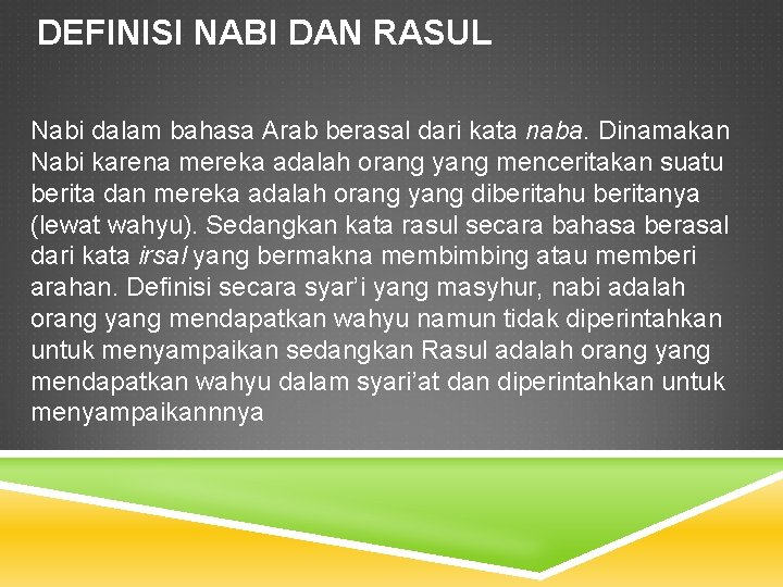 DEFINISI NABI DAN RASUL Nabi dalam bahasa Arab berasal dari kata naba. Dinamakan Nabi