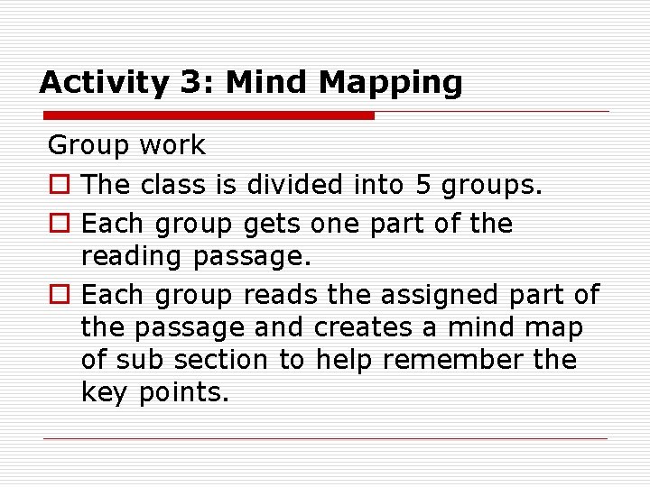 Activity 3: Mind Mapping Group work o The class is divided into 5 groups.