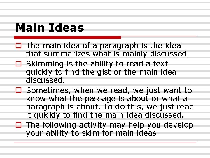Main Ideas o The main idea of a paragraph is the idea that summarizes