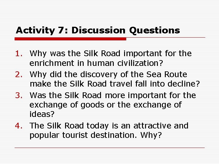 Activity 7: Discussion Questions 1. Why was the Silk Road important for the enrichment