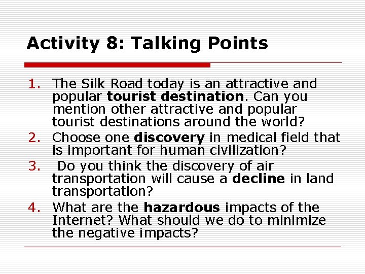 Activity 8: Talking Points 1. The Silk Road today is an attractive and popular