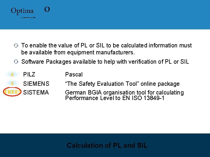 Optima In control since 1995 o To enable the value of PL or SIL
