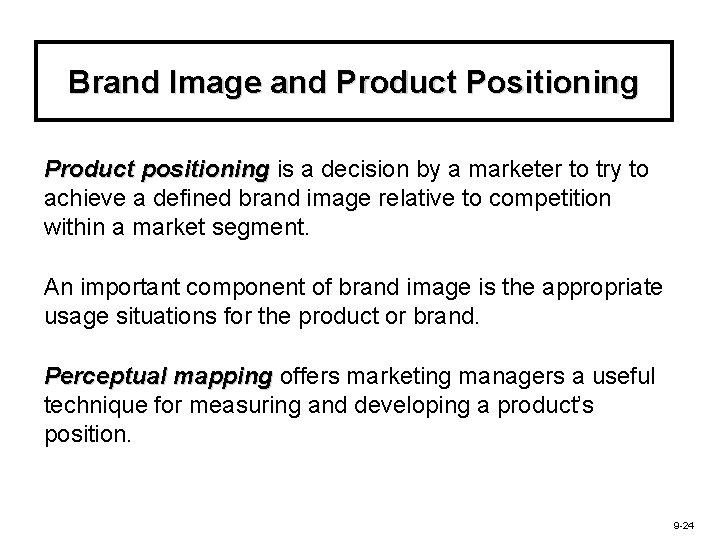 Brand Image and Product Positioning Product positioning is a decision by a marketer to