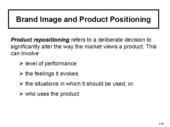 Brand Image and Product Positioning Product repositioning refers to a deliberate decision to significantly