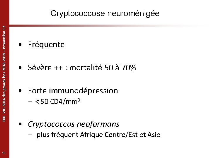 DIU VIH-SIDA des grands lacs 2018 -2019 – Promotion 12 Cryptococcose neuroménigée • Fréquente