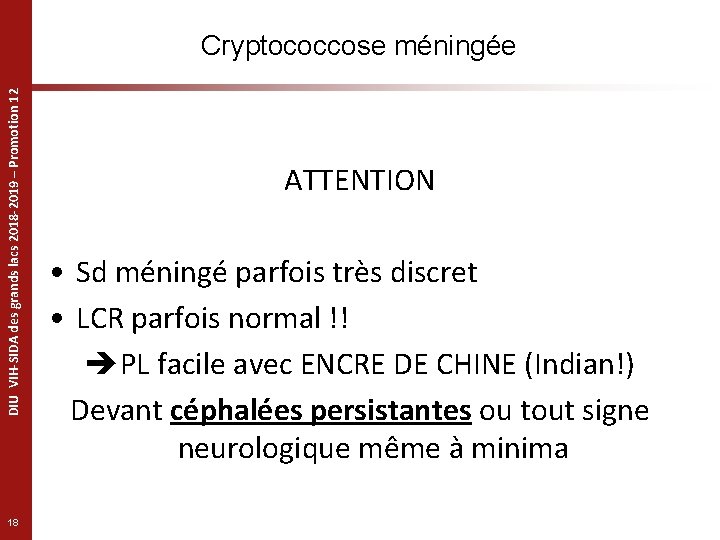 DIU VIH-SIDA des grands lacs 2018 -2019 – Promotion 12 Cryptococcose méningée 18 ATTENTION