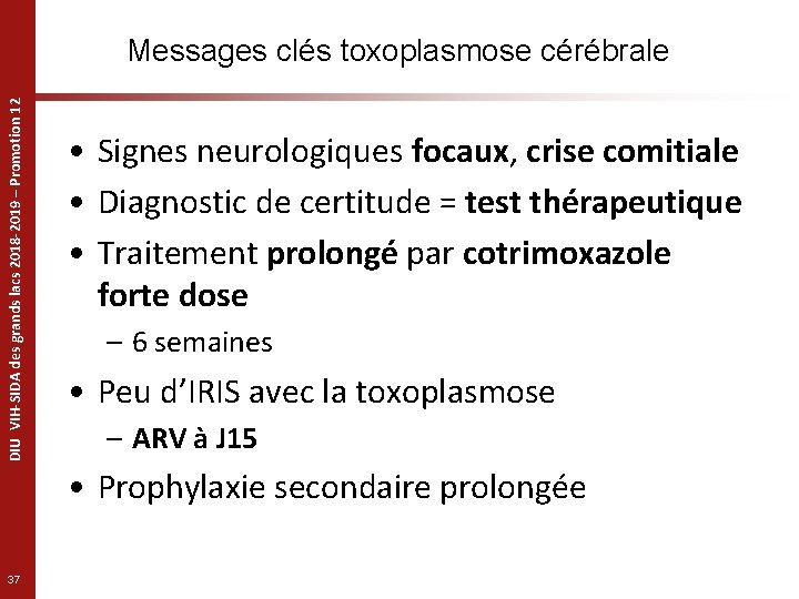 DIU VIH-SIDA des grands lacs 2018 -2019 – Promotion 12 Messages clés toxoplasmose cérébrale
