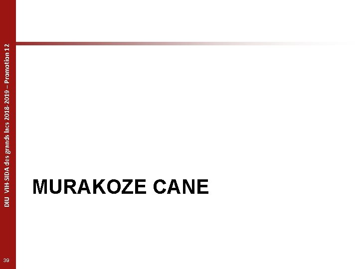 39 DIU VIH-SIDA des grands lacs 2018 -2019 – Promotion 12 MURAKOZE CANE 