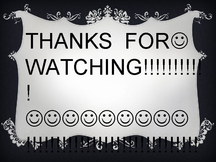 THANKS FOR WATCHING!!!!! ! !!!!!!!!!!!!!!! 