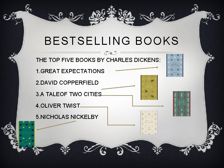 BESTSELLING BOOKS THE TOP FIVE BOOKS BY CHARLES DICKENS: 1. GREAT EXPECTATIONS 2. DAVID