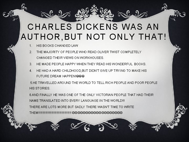 CHARLES DICKENS WAS AN AUTHOR, BUT NOT ONLY THAT! 1. HIS BOOKS CHANGED LAW