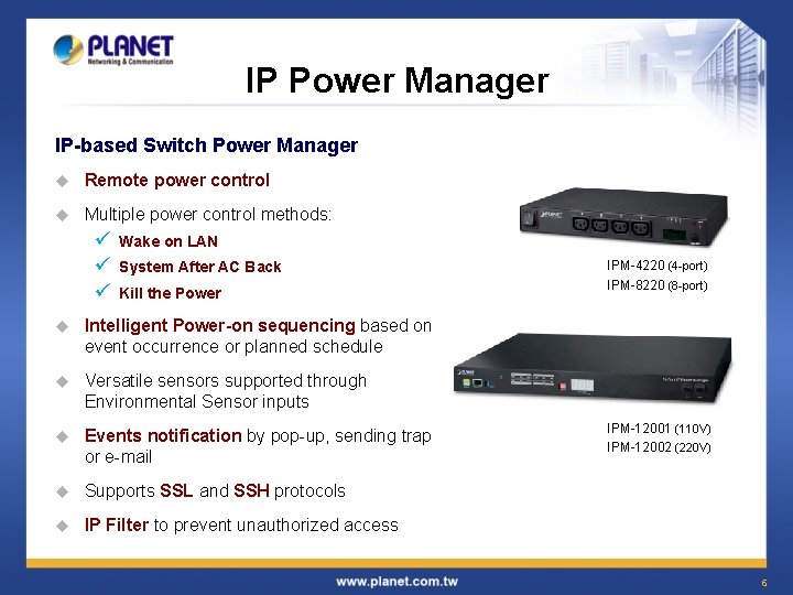 IP Power Manager IP-based Switch Power Manager u Remote power control u Multiple power