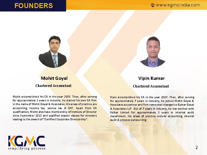 FOUNDERS KGMC INDIA Mohit Goyal Vipin Kumar Chartered Accountant Mohit accomplished his CA in