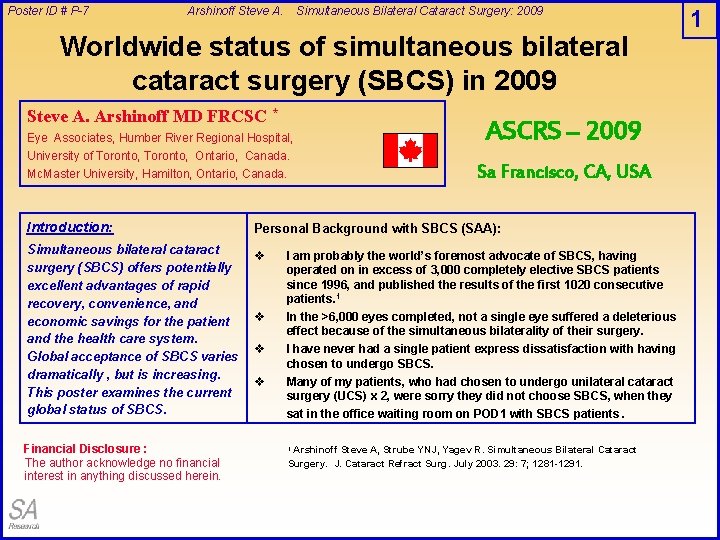 Poster ID # P-7 Arshinoff Steve A. Simultaneous Bilateral Cataract Surgery: 2009 Worldwide status