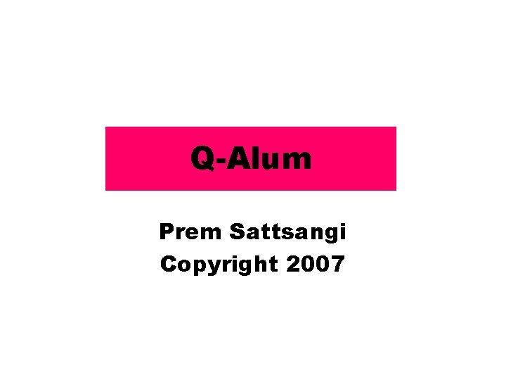 Q-Alum Prem Sattsangi Copyright 2007 