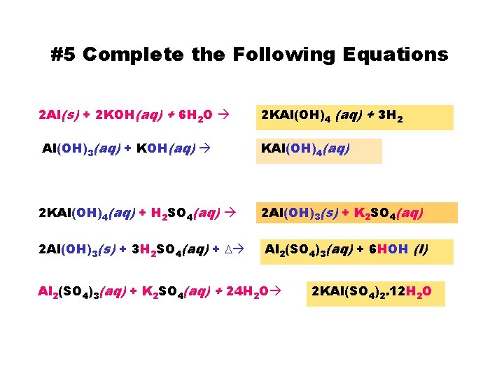 #5 Complete the Following Equations 2 Al(s) + 2 KOH(aq) + 6 H 2