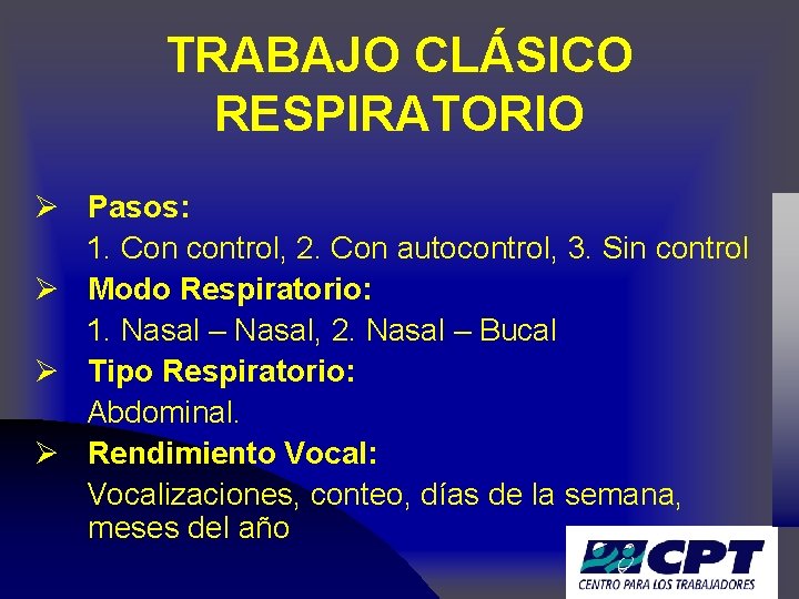 TRABAJO CLÁSICO RESPIRATORIO Ø Pasos: 1. Con control, 2. Con autocontrol, 3. Sin control