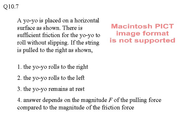 Q 10. 7 A yo-yo is placed on a horizontal surface as shown. There