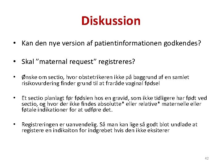 Diskussion • Kan den nye version af patientinformationen godkendes? • Skal ”maternal request” registreres?