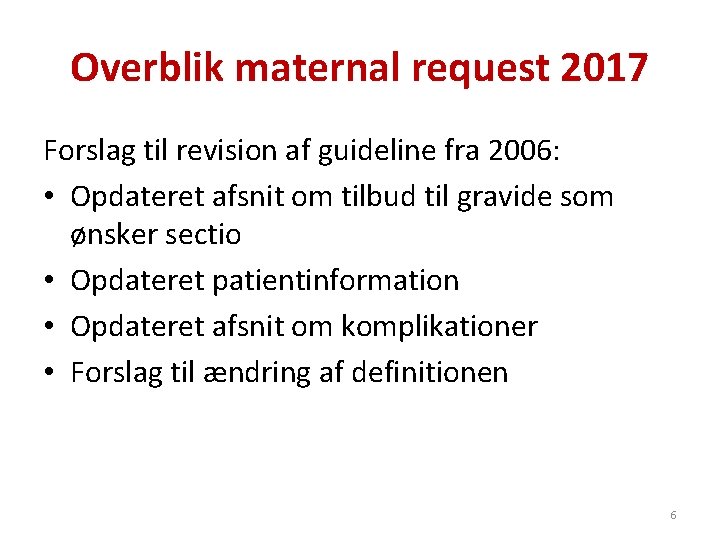 Overblik maternal request 2017 Forslag til revision af guideline fra 2006: • Opdateret afsnit