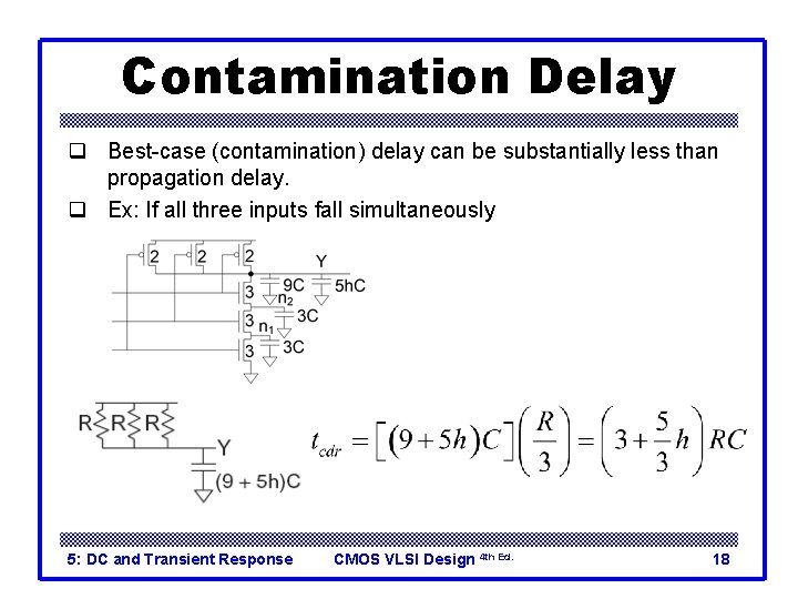 Contamination Delay q Best-case (contamination) delay can be substantially less than propagation delay. q