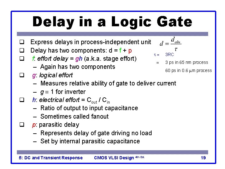 Delay in a Logic Gate q Express delays in process-independent unit q Delay has