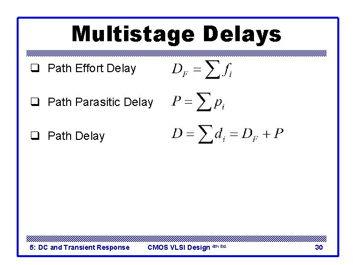 Multistage Delays q Path Effort Delay q Path Parasitic Delay q Path Delay 5: