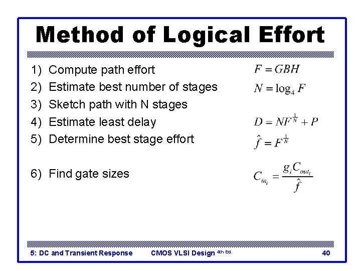 Method of Logical Effort 1) 2) 3) 4) 5) Compute path effort Estimate best