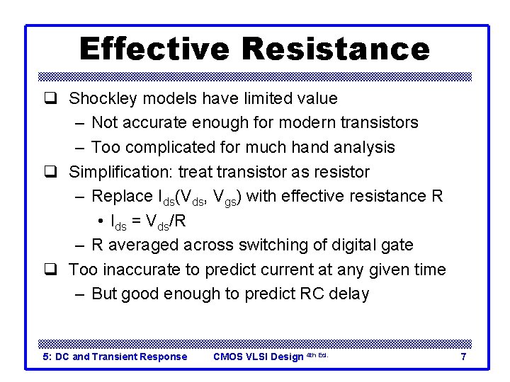 Effective Resistance q Shockley models have limited value – Not accurate enough for modern