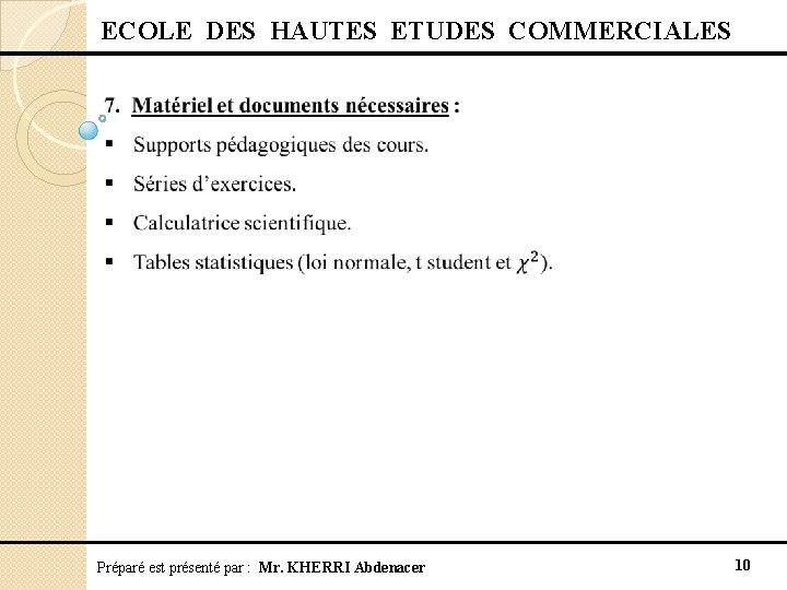  ECOLE DES HAUTES ETUDES COMMERCIALES Préparé est présenté par : Mr. KHERRI Abdenacer