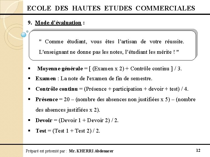  ECOLE DES HAUTES ETUDES COMMERCIALES 9. Mode d'évaluation : " Comme étudiant, vous