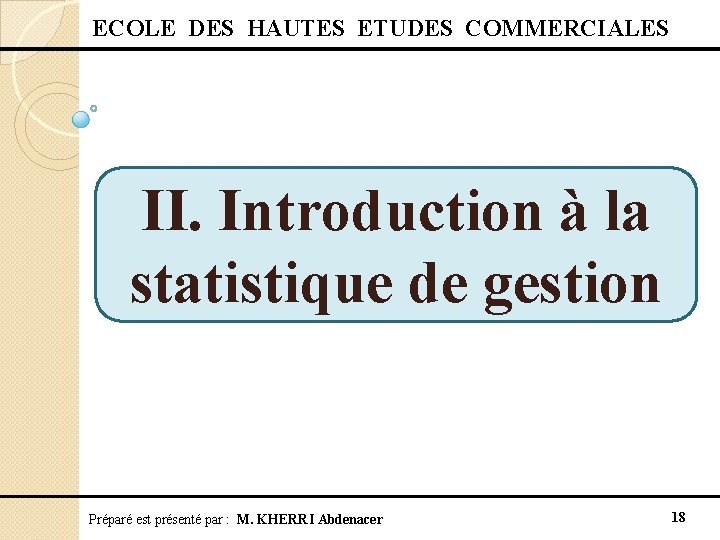  ECOLE DES HAUTES ETUDES COMMERCIALES II. Introduction à la statistique de gestion Préparé