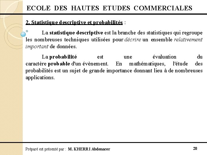  ECOLE DES HAUTES ETUDES COMMERCIALES 2. Statistique descriptive et probabilités : La statistique