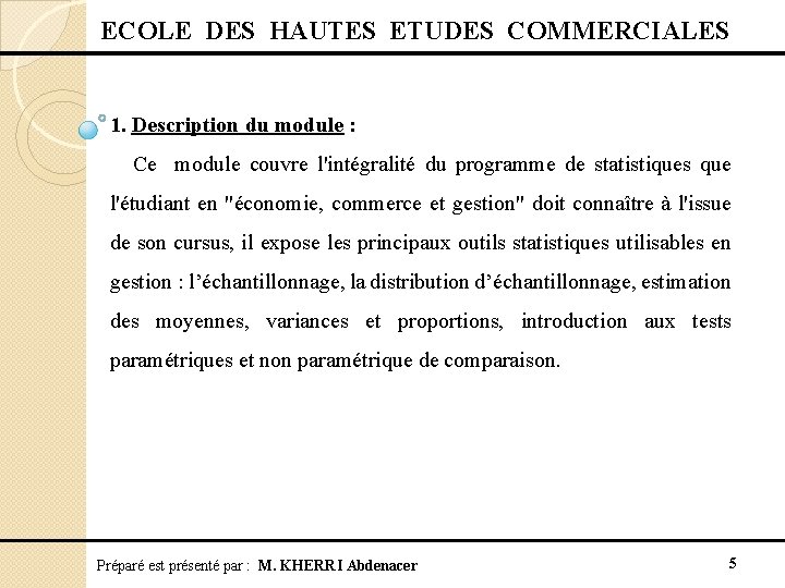  ECOLE DES HAUTES ETUDES COMMERCIALES 1. Description du module : Ce module couvre