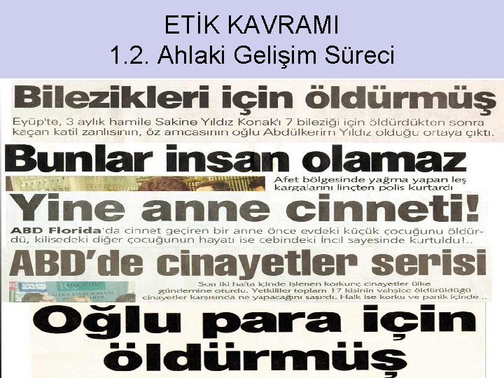 ETİK KAVRAMI 1. 2. Ahlaki Gelişim Süreci 10 