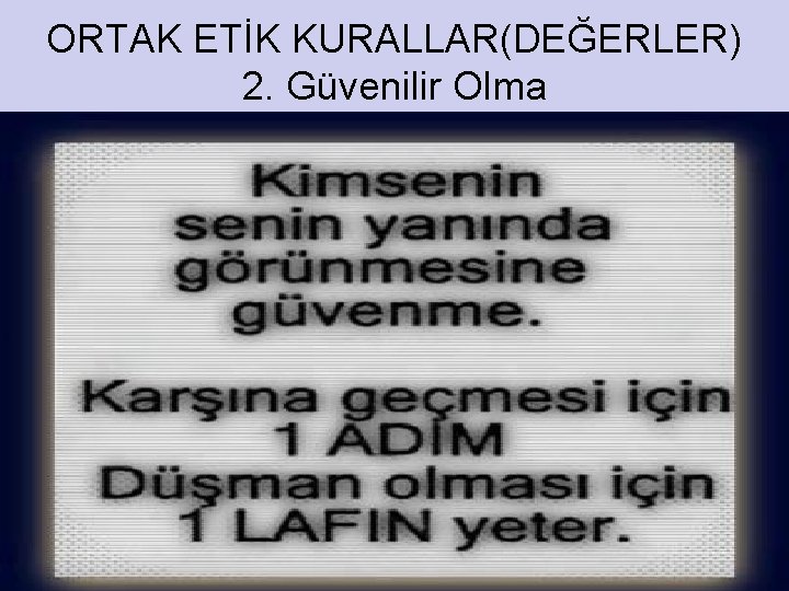 ORTAK ETİK KURALLAR(DEĞERLER) 2. Güvenilir Olma 23 