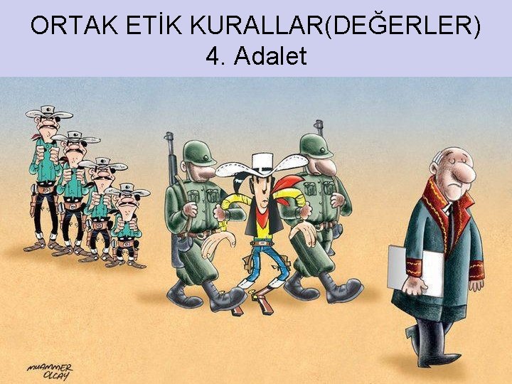 ORTAK ETİK KURALLAR(DEĞERLER) 4. Adalet 25 