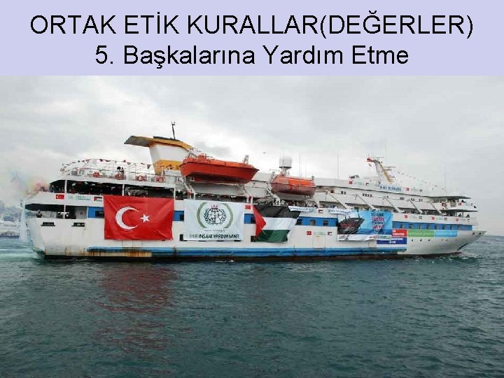 ORTAK ETİK KURALLAR(DEĞERLER) 5. Başkalarına Yardım Etme 26 