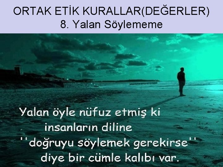 ORTAK ETİK KURALLAR(DEĞERLER) 8. Yalan Söylememe 30 